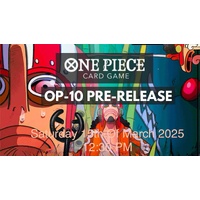 ONE PIECE CARD GAME OP-10 Pre Release Event Saturday 15th Of March 2025 1:00 PM